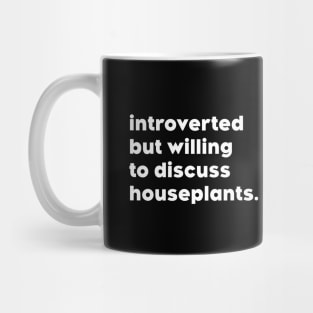 introverted but willing to discuss houseplants Mug